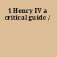 1 Henry IV a critical guide /