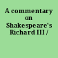 A commentary on Shakespeare's Richard III /