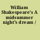 William Shakespeare's A midsummer night's dream /