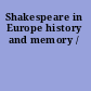 Shakespeare in Europe history and memory /