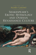 Shakespeare's erotic mythology and Ovidian Renaissance culture /