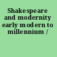 Shakespeare and modernity early modern to millennium /