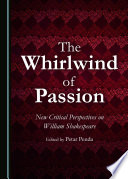 The whirlwind of passion : new critical perspectives on William Shakespeare /