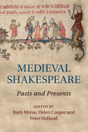 Medieval Shakespeare pasts and presents /