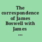 The correspondence of James Boswell with James Bruce and Andrew Gibb : overseers of the Auchinleck Estate /