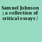 Samuel Johnson ; a collection of critical essays /