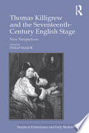 Thomas Killigrew and the seventeenth-century English stage : new perspectives /