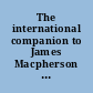 The international companion to James Macpherson and The poems of Ossian /