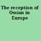 The reception of Ossian in Europe