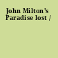 John Milton's Paradise lost /