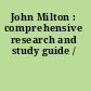 John Milton : comprehensive research and study guide /