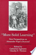 More solid learning : new perspectives on Alexander Pope's Dunciad /