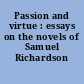 Passion and virtue : essays on the novels of Samuel Richardson /