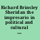 Richard Brinsley Sheridan the impresario in political and cultural context /