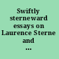 Swiftly sterneward essays on Laurence Sterne and his times in honor of Melvyn New /