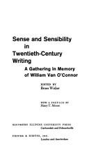 Sense and sensibility in twentieth-century writing ; a gathering in memory of William Van O'Connor /