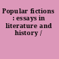 Popular fictions : essays in literature and history /