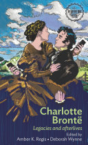 Charlotte Brontë : legacies and afterlives /