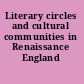 Literary circles and cultural communities in Renaissance England