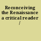 Reconceiving the Renaissance a critical reader /