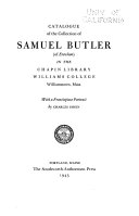 Catalogue of the collection of Samuel Butler (of Erewhon) in the Chapin Library, Williams College, Williamstown, Mass. /