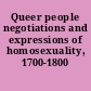 Queer people negotiations and expressions of homosexuality, 1700-1800 /