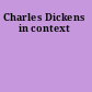 Charles Dickens in context