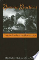 Nervous reactions Victorian recollections of Romanticism /