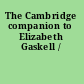 The Cambridge companion to Elizabeth Gaskell /