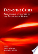 Facing the crises : Anglophone literature in the postmodern world /