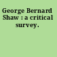 George Bernard Shaw : a critical survey.