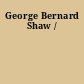 George Bernard Shaw /