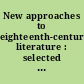 New approaches to eighteenth-century literature : selected papers from the English Institute /