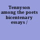 Tennyson among the poets bicentenary essays /