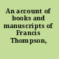 An account of books and manuscripts of Francis Thompson,