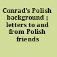 Conrad's Polish background ; letters to and from Polish friends /