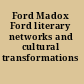 Ford Madox Ford literary networks and cultural transformations /