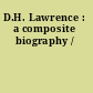 D.H. Lawrence : a composite biography /