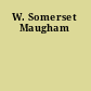 W. Somerset Maugham