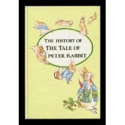 The History of The tale of Peter Rabbit : taken mainly from Leslie Linder's A history of the writings of Beatrix Potter together with the text and illustrations from the first privately printed edition /