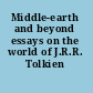 Middle-earth and beyond essays on the world of J.R.R. Tolkien /