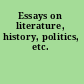 Essays on literature, history, politics, etc.