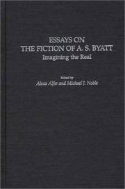 Essays on the fiction of A.S. Byatt : imagining the real /