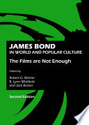 James Bond in world and popular culture the films are not enough /