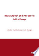 Iris Murdoch and her work : critical essays /