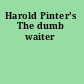 Harold Pinter's The dumb waiter