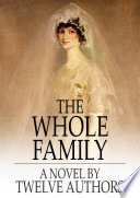 The whole family : a novel by twelve authors /
