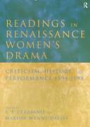 Readings in renaissance women's drama : criticism, history, and performance, 1594-1998 /