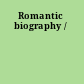 Romantic biography /