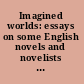 Imagined worlds: essays on some English novels and novelists in honour of John Butt;